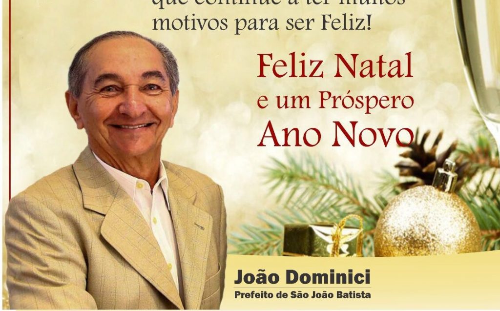 Mensagem de Boas Festas do prefeito João Dominici ao povo de São João Batista