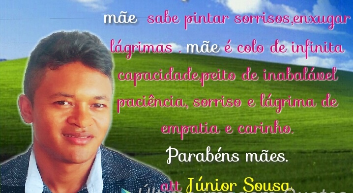 Uma homenagem do amigo Júnio Sousa às mães…