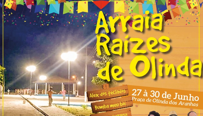Inicia hoje o Arraial Raízes de Olinda dos Aranhas, em São João Batista