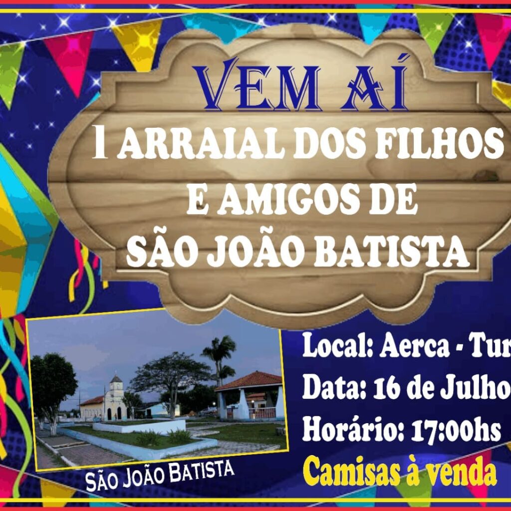 Primeira edição do Arraial dos Filhos e Amigos de São João Batista será realizada neste sábado, em São Luis